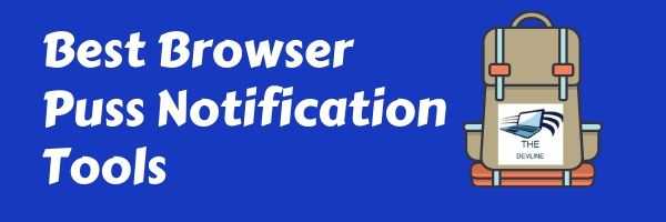 Best 8 Browser Puss Notification Tools For Your Website