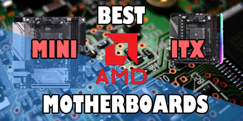 Best AMD MINI-ITX Motherboards[Small But Powerful]