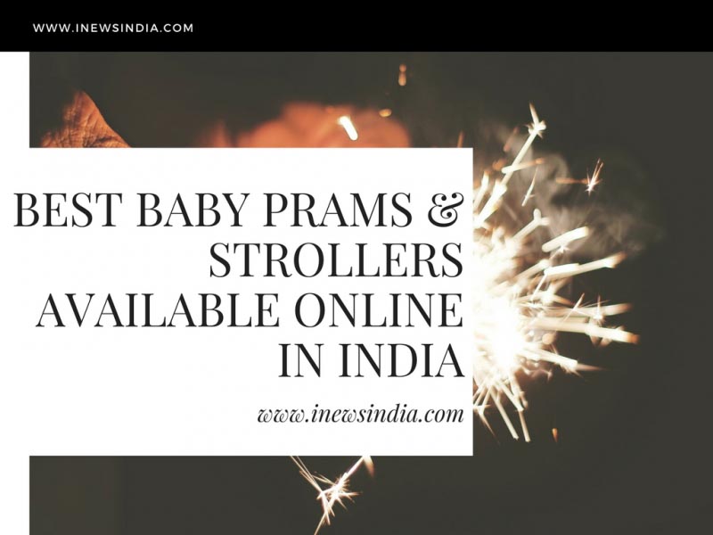 Best Baby Prams & Strollers Available Online In India!