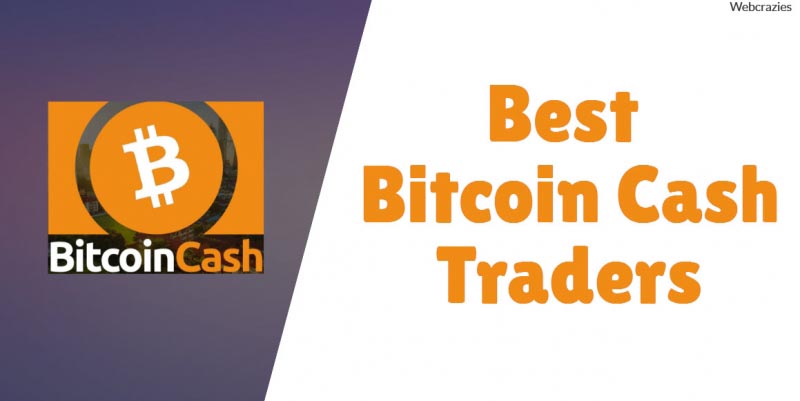 Best Bitcoin Cash Traders - List Of Exchanges & Trading Platforms - WebCrazies