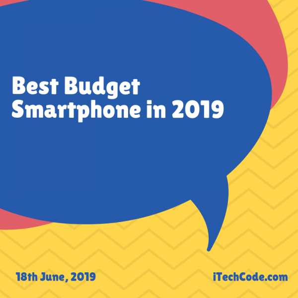 Best Budget Smartphone In 2019