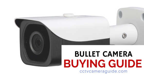 Best Bullet Camera To Buy In 2018 | Buying Guide - CCTV Camera Guide
