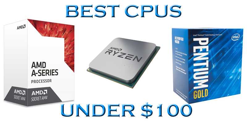 Best CPU Under $100[June 2019]