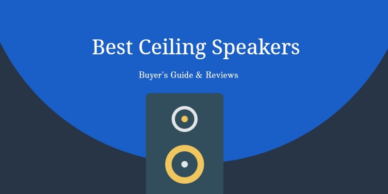 Best Ceiling Speakers (July 2018) - Buyer’s Guide & Reviews - WebCrazies
