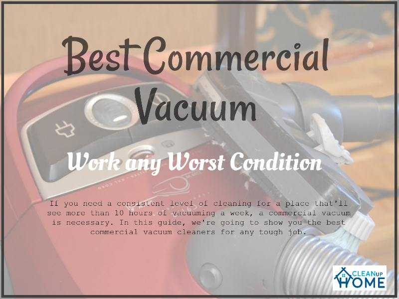 Best Commercial Vacuum (Top 5) For Work Any Worst Condition