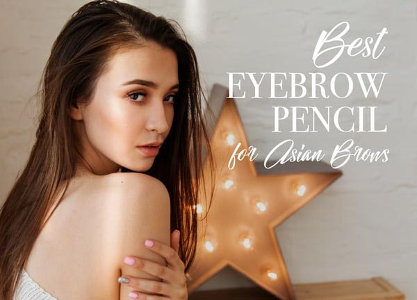 Best Eyebrow Pencil For Asian Brows 2018