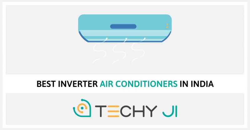 Best Inverter Air Conditioners (ACs) In India (Reviewed June 2019)