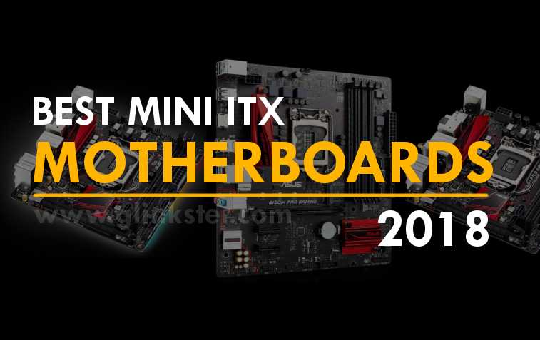 Best Mini ITX Motherboards 2018 | Top M-ITX Boards For Intel & AMD Chipsets