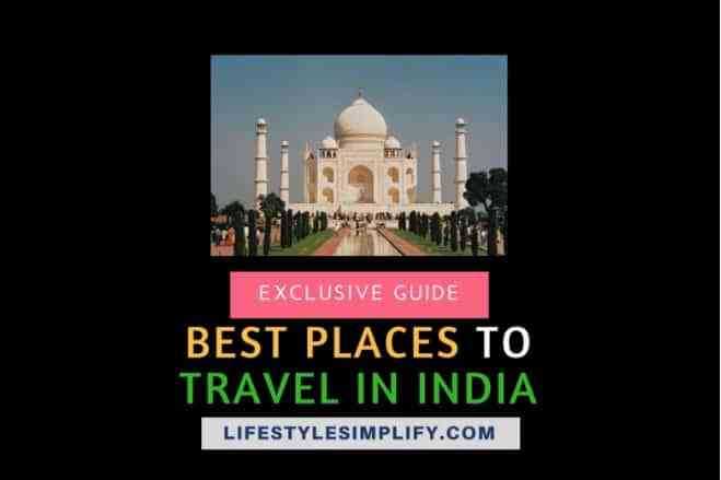 Best Must-Visit Tourist Places To Travel In India