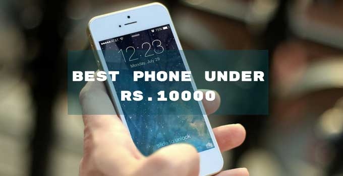 Best Phone Under 10000 Rs. In India (June 2018)
