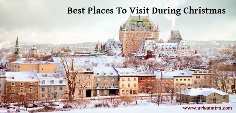 Best Places To Visit During Christmas | Urban Mira