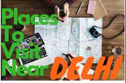 Best Places To Visit Near Delhi