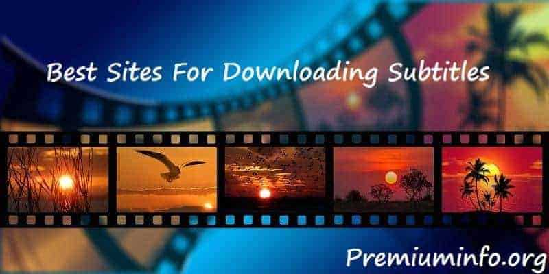 Best Sites To Download Subtitles For Movies And Songs - PremiumInfo