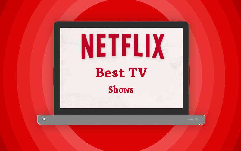 Best TV Shows On Netflix Which You Should Not Miss - Dreamy Tricks