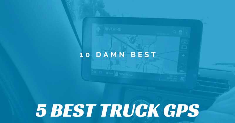 Best Truck GPS: Top 5 Best Handpicked Truck GPS Reviewed - 10DamnBest