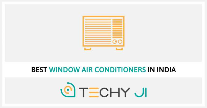 Best Window Air Conditioners (ACs) In India (Reviewed June 2019)