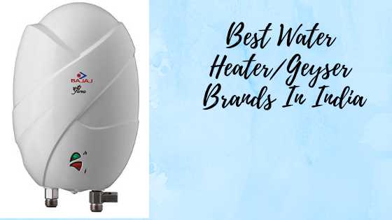 Best Water Heater/Geyser Brands In India- (Updated) April 2019 - Techicm