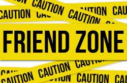 Beware of the Friend Zone.!!!