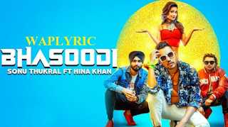 Bhasoodi Song Lyrics | Sonu Thukral | Hina Khan Song Lyrics