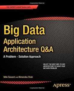 Big Data Application Architecture Q&A: A Problem - Solution Approach