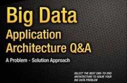 Big Data Application Architecture Q&A: A Problem - Solution Approach