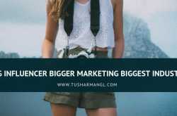 Big Influencer Bigger Marketing Biggest Industry 