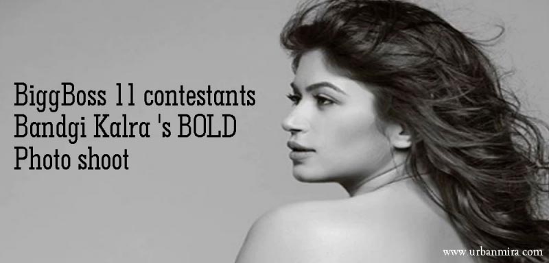Bigg Boss 11 Contestants Bandgi Kalra 