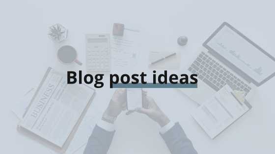 Blog Post Ideas: 13 Crazy Ways To Get A Year