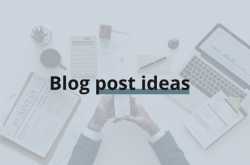 Blog Post Ideas: 13 Crazy Ways to Get A Year\