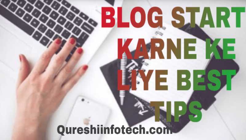 Blog Start Karne Ke Liye Best Tips - Qureshi Infotech