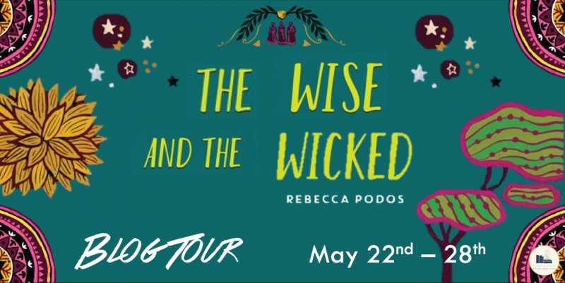 Blog Tour: The Wise And The Wicked By Rebecca Podos (Excerpt + Int. Giveaway) - Flipping Through The Pages