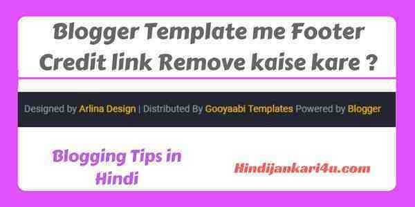 Blogger Template Se Footer Credit Link Remove Kaise Kare ?