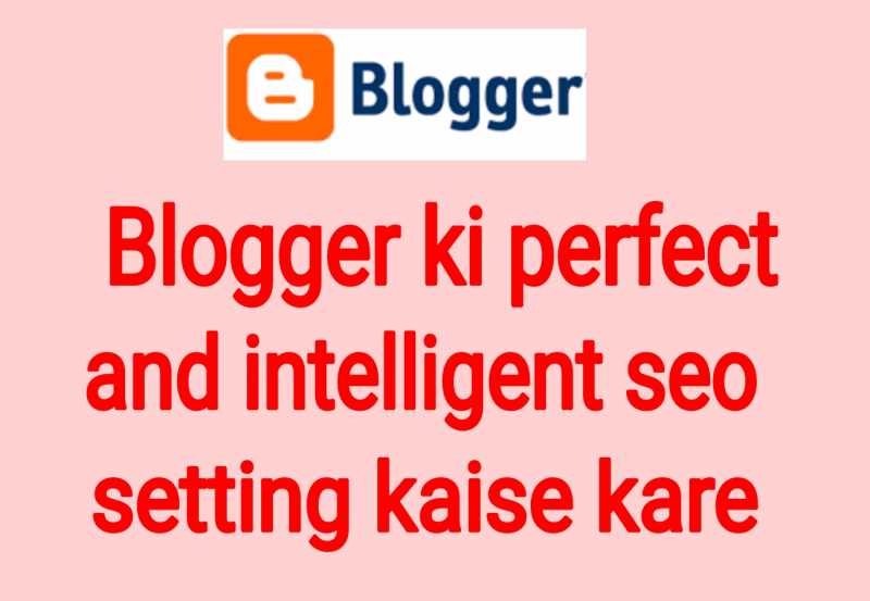 Blogger Ki Perfect, Intelligent And Full Seo Setting Kaise Kare? Hindi Web Seva 