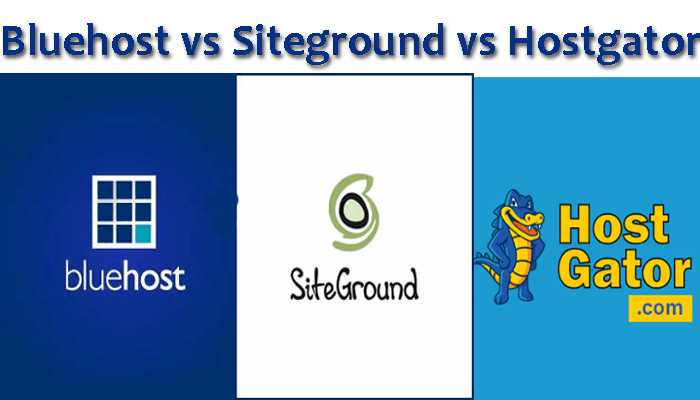 Bluehost Vs. HostGator Vs.Siteground [Best Web Hosting Comparison]