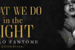Book Cover Reveal, Excerpt- What we do in the Night by Stylo Fantome @GiveMeBooksPR @stylofantome