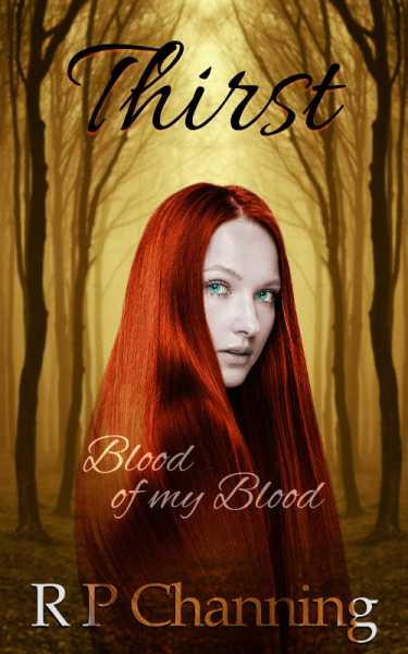 Book Excerpt: Thirst: Blood Of My Blood By R.P.Channing