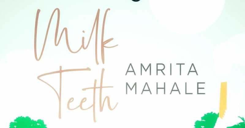 Book Review # 110 Milk Teeth Amrita Mahale 