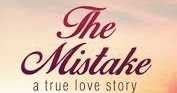 Book Review #124 : The Mistake - A True Love Story 