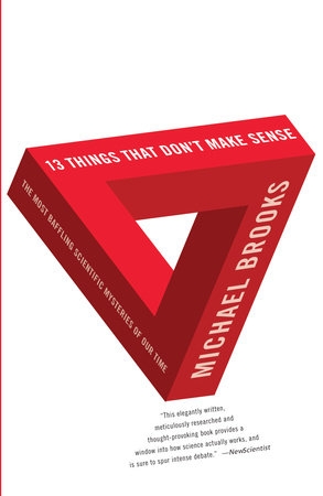 Book Review: 13 Things That Make No Sense By Michael Brooks