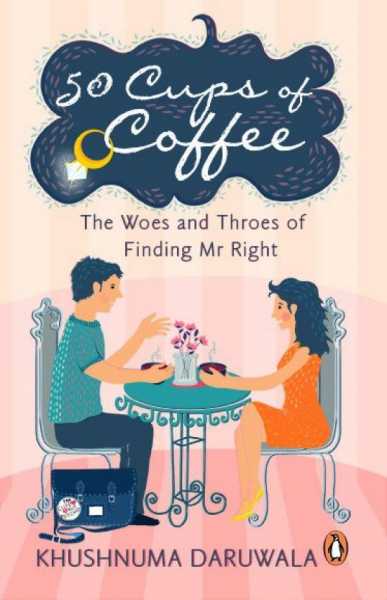 Book Review | 50 Cups Of Coffee: The Woes And Throes Of Finding Mr Right
