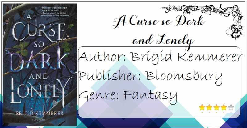 Book Review: A Curse So Dark And Lonely By Brigid Kemmerer|A Lost Girl, A Lonely Prince And An Unpredictable Witch|