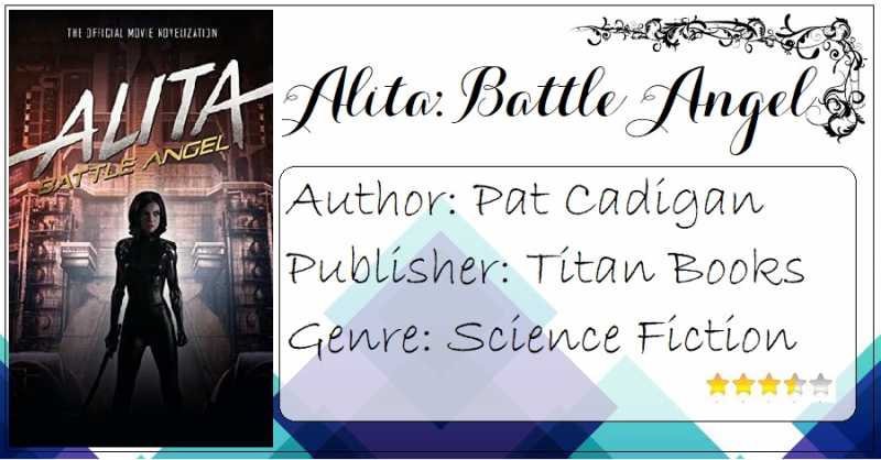 Book Review: Alita-Battle Angel By Pat Cardigan|The Official Movie Novelization