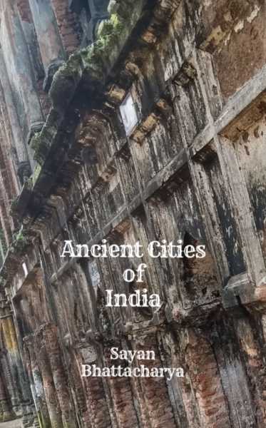 Book Review : ‘Ancient Cities Of India’ By Sayan Bhattacharya