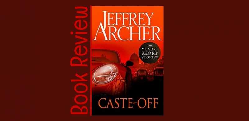 Book Review: Caste-Off, By Jeffrey Archer