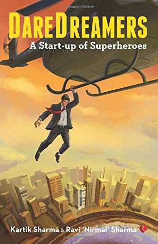 Book Review: Daredreamers: A Start-up Of Superheroes By Kartik Sharma, Ravi Nirmal Sharma