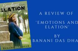 Book Review - Emotions and Elation by Banani Das Dhar!