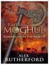 Book Review: Empire Of The Moghul - Raiders From The North