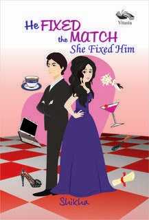 Book Review - He Fixed The Match, She Fixed Him - Shikha Kumar
