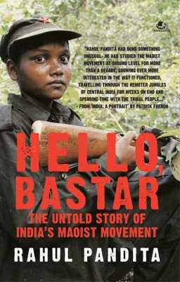 Book Review: Hello, Bastar - The Untold Story Of India’s Maoist Movement