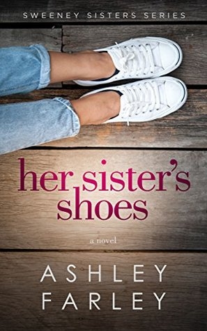 Book Review: Her Sister’s Shoes (Sweeney Sisters #1) By Ashley Farley